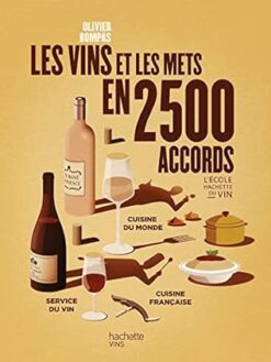 LES VINS ET LES METS EN 2500 ACCORDS